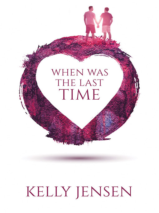 Title details for When Was the Last Time by Kelly Jensen - Available